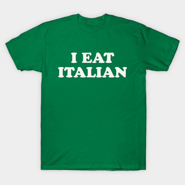 I Eat Italian I Am Italian Matching Couple Costume T-Shirt by PodDesignShop